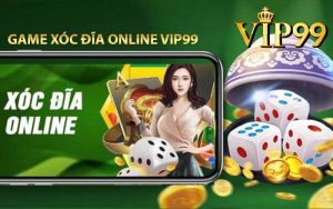 Game xóc đĩa online vip99